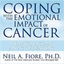 Coping with the Emotional Impact of Cancer by Neil Fiore